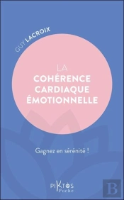 La Cohérence Cardiaque Émotionnelle : Gagnez En Sérénité !