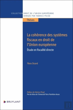 Bertrand.pt - La Cohérence Des Systèmes Fiscaux En Droit De L'Union Européenne : Étude En Fiscalité Directe