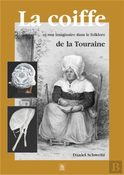Bertrand.pt - La Coiffe Et Son Imaginaire Dans Le Folklore De La Touraine