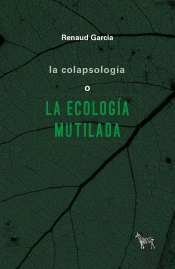 La Colapsologia O La Ecologia Mutilada