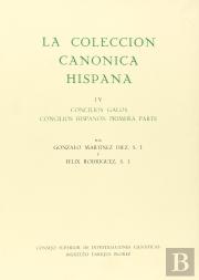La Colección Canónica Hispana. Tomo Iv. Concilios Galos. Concilios Hispanos Primera Parte