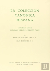 La Colección Canónica Hispana. Tomo Iv. Concilios Galos. Concilios Hispanos Primera Parte