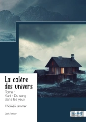 La Colère Des Univers Tome 1 : Kurt, Du Sang Dans Les Yeux
