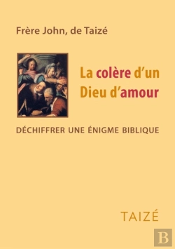 Bertrand.pt - La Colere D'Un Dieu D'Amour ; Déchiffrer Une Énigme Biblique