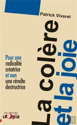 Bertrand.pt - La Colère Et La Joie : Pour Une Radicalité Créatrice Et Non Une Révolte Destructrice