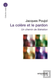 La Colère Et Le Pardon (Éd 2008) : Un Chemin De Libération