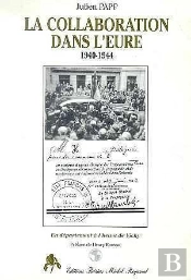 La Collaboration Dans L'Eure - 1940-1944