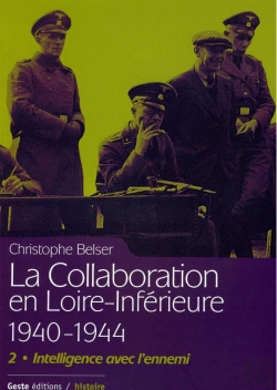 Bertrand.pt - La Collaboration En Loire-Inférieure 1940-1944 Tome 2 : Intelligence Avec L'Ennemi