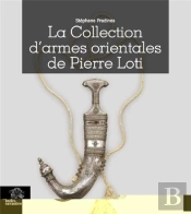 La Collection D'Armes Orientales De Pierre Loti