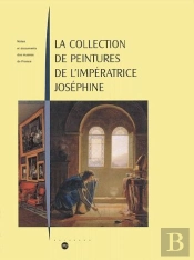 La Collection De Peinture De L'Impératrice Joséphine