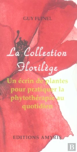 Bertrand.pt - La Collection Florilège ; Un Écrin De Plantes Pour Pratiquer La Phytothérapie Au Quotidien