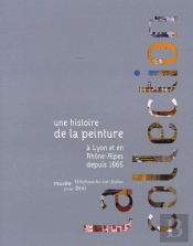 La Collection, Musée Paul Dini ; Une Histoire De La Peinture À Lyon Et En Rhône-Alpes Depuis 1865