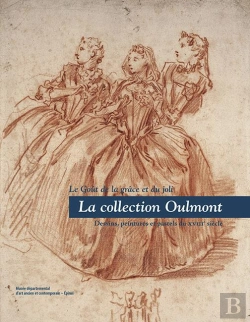 Bertrand.pt - La Collection Oulmont ; Le Goût De La Grâce Et Du Joli ; Dessins, Peintures Et Pastels Du Xviiie Siècle