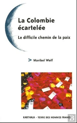 Bertrand.pt - La Colombie Écartelée ; Le Difficile Chemin De La Paix