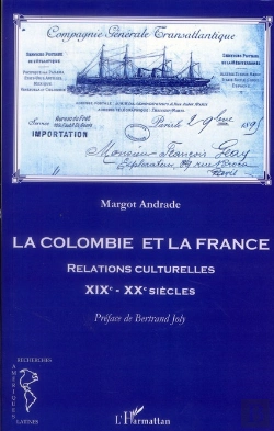 Bertrand.pt - La Colombie Et La France ; Relations Culturelles Xix-Xx Siècles