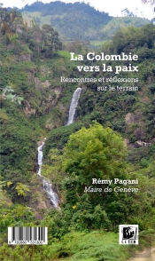 La Colombie Vers La Paix ; Rencontres Et Réflexions Sur Le Terrain