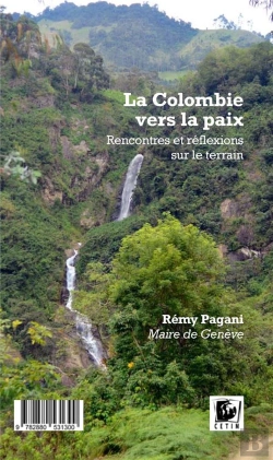 Bertrand.pt - La Colombie Vers La Paix ; Rencontres Et Réflexions Sur Le Terrain