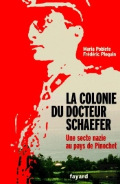 La Colonie Du Docteur Schaefer ; Une Secte Nazie Au Pays De Pinochet