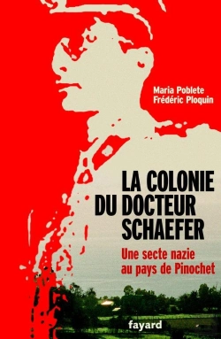 Bertrand.pt - La Colonie Du Docteur Schaefer ; Une Secte Nazie Au Pays De Pinochet