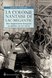 La Colonie Nantaise Du Lac-Megantic. Une Implantation Francaise