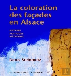 Bertrand.pt - La Coloration Des Facades En Alsace. Histoire, Pratiques, Methodes