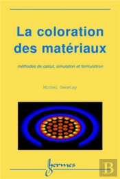 La Coloration Des Matériaux: Méthodes De Calcul, Simulation Et Formulation