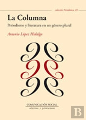 La Columna. Periodismo Y Literatura En Un Género Plural