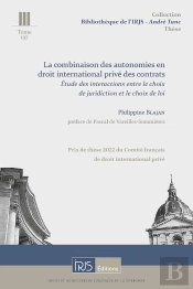 La Combinaison Des Autonomies En Droit International Privé Des Contrats : Étude Des Interactions Entre Le Choix De Juridiction Et Le Choix De Loi