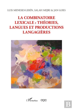 Bertrand.pt - La Combinatoire Lexicale : Théories Langues Et Productions Langagières