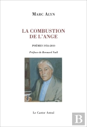 La Combustion De L'Ange ; Poèmes 1956-2010