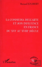 La Comedia Dell'Arte Et Son Influence En France Du Xvie Au Xviiie Siecle