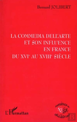 Bertrand.pt - La Comedia Dell'Arte Et Son Influence En France Du Xvie Au Xviiie Siecle