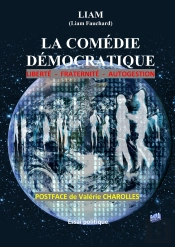 La Comédie Démocratique ; Liberté, Fraternité, Autogestion