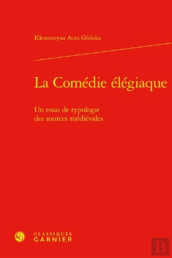 Bertrand.pt - La Comedie Elegiaque - Un Essai De Typologie Des Sources Medievales