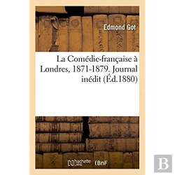 Bertrand.pt - La Comedie-Francaise A Londres, 1871-1879. Journal Inedit