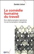 La Comédie Humaine Au Travail ; Le La Déshumanisation Taylorienne À La Sur-Humanisation Managériale