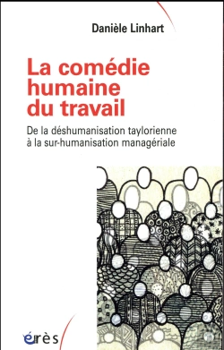 Bertrand.pt - La Comédie Humaine Au Travail ; Le La Déshumanisation Taylorienne À La Sur-Humanisation Managériale