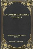 La Comedie Humaine Volume I