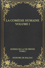 La Comedie Humaine Volume I