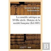 La Comedie Satirique Au Xviiie. Histoire De La Societe Francaise Par L'Allusion, La Personnalite