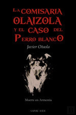 Bertrand.pt - La Comisaria Olaizola Y El Caso Del Perro Blanco