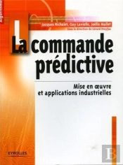 La Commande Predictive ; Mise En Oeuvre Et Applications Industrielles