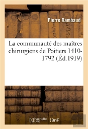 La Communaute Des Maitres Chirurgiens De Poitiers 1410-1792