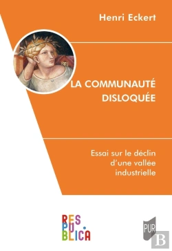 Bertrand.pt - La Communauté Disloquée : Essai Sur Le Déclin D'Une Vallée Industrielle