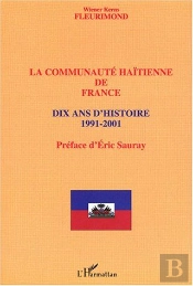 La Communaute Haitienne De France ; Dix Ans D'Histoire ; 1991-2001