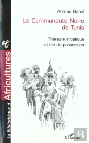La Communaute Noire De Tunis ; Therapie Initiatique Et Rite De Possession