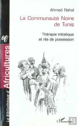 Bertrand.pt - La Communaute Noire De Tunis ; Therapie Initiatique Et Rite De Possession