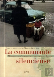 La Communaute Silencieuse ; Histoire De L'Immigration Portugaise
