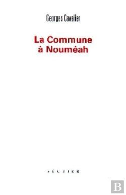 Bertrand.pt - La Commune A Noumeah Edition Etablie, Presentee Et Annotee Par Jean-Luc Debry
