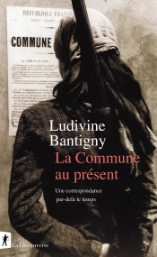 La Commune Au Présent ; Une Correspondance Par-Delà Le Temps